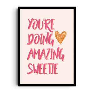 YOU'RE DOING AMAZING SWEETIE