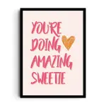 YOU'RE DOING AMAZING SWEETIE